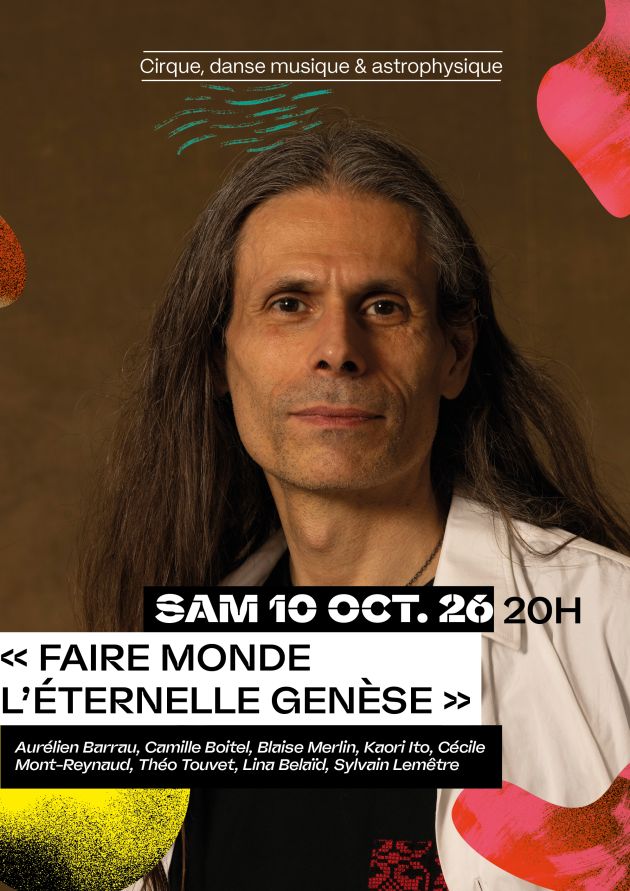 Cirque, danse, musique &amp; astrophysique : "Faire Monde - L'Éternelle genèse" | Aurélien Barrau &amp; co
